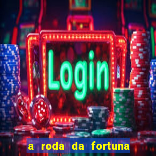 a roda da fortuna o que ele sente por mim